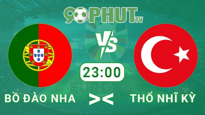 Nhận định bóng đá Thổ Nhĩ Kỳ và Bồ Đào Nha, 23:00 - Thứ 7 - 22/06 - Euro 2024